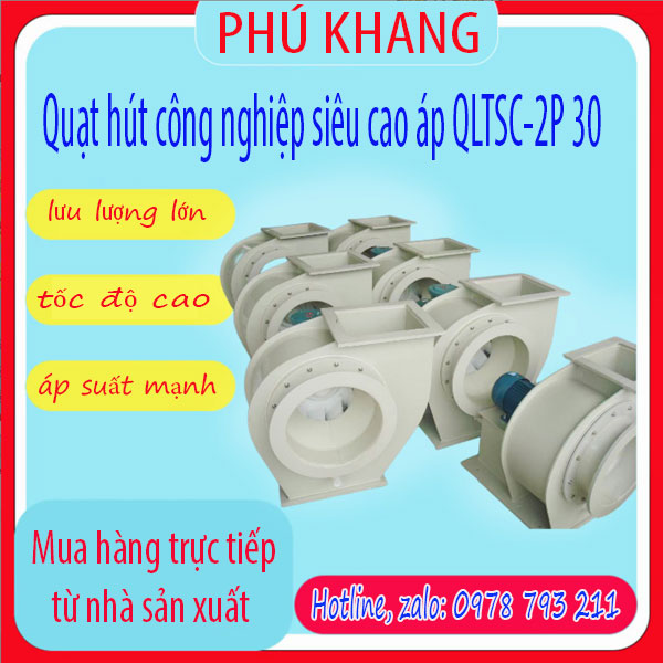 Quạt hút công nghiệp siêu cao áp QLTSC-2P 30