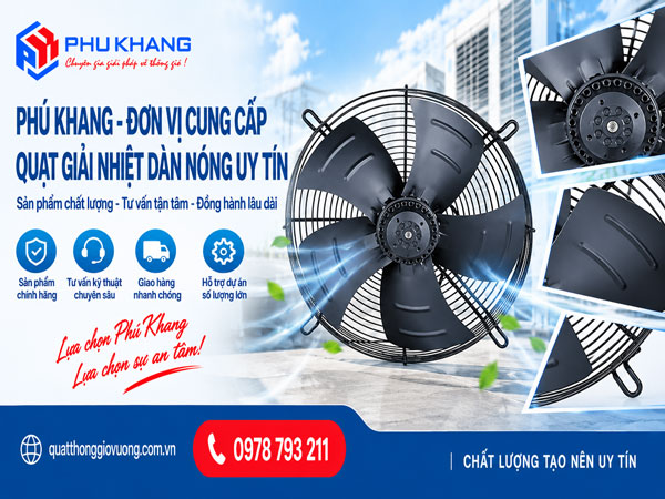 Phú Khang cung cấp quạt giải nhiệt dàn nóng
